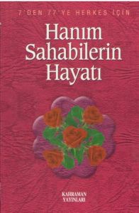 Hanım Sahabilerin Hayatı                                                                                                                                                                                                                                       