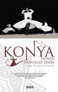 Konya: Dönen Dervişler Şehri                                                                                                                                                                                                                                   