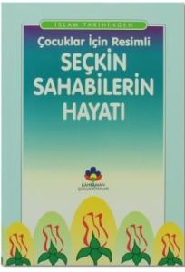 Çocuklar İçin Resimli Seçkin Sahabilerin Hayatı                                                                                                                                                                                                                