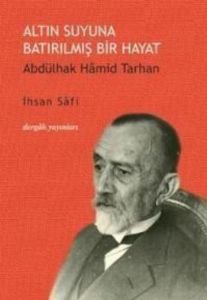 Altın Suyuna Batırılmış Bir Hayat: Abdülhak Hamid                                                                                                                                                                                                              