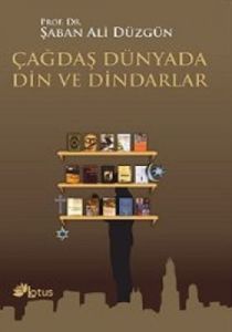 Çağdaş Dünyada Din ve Dindarlar                                                                                                                                                                                                                                