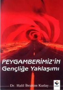 Peygamberimizin Gençliğe Yaklaşımı                                                                                                                                                                                                                             