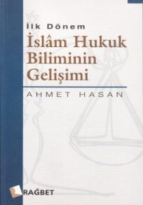 İlk Dönem İslam Hukuk Biliminin Gelişimi                                                                                                                                                                                                                       