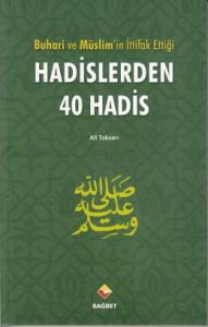 Buhari ve Müslim'in İttifak Ettiği Hadislerden 40                                                                                                                                                                                                              