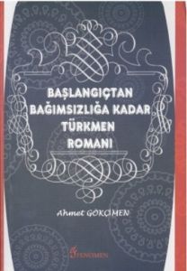 Başlangıçtan Bağımsızlığa Kadar Türkmen Romanı                                                                                                                                                                                                                 