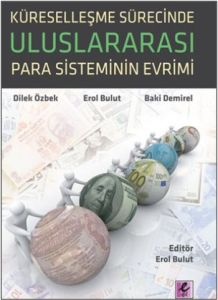 Küreselleşme Sürecinde Uluslararası Para Sistemini                                                                                                                                                                                                             