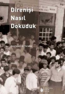 Direnişi Nasıl Dokuduk                                                                                                                                                                                                                                         