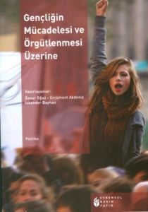 Gençliğin Mücadelesi ve Örgütlenmesi Üzerine                                                                                                                                                                                                                   