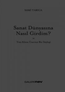 Sanat Dünyasına Nasıl Girdim?                                                                                                                                                                                                                                  