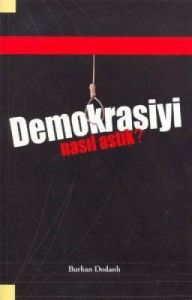 Demokrasiyi Nasıl Astık?                                                                                                                                                                                                                                       