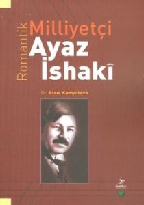 Romantik Milliyetçi Ayaz İshaki                                                                                                                                                                                                                                