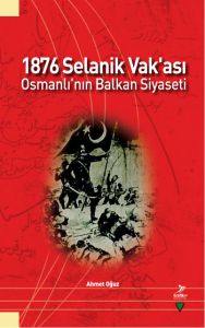 1876 Selanik Vak'ası Osmanlı'nın Balkan Siyaseti                                                                                                                                                                                                               