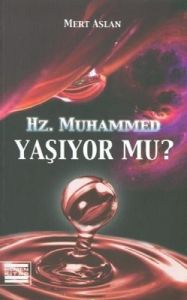 Hz. Muhammed Yaşıyor mu?                                                                                                                                                                                                                                       