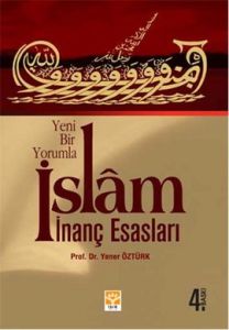 Yeni Bir Yorumla İslam İnanç Esasları                                                                                                                                                                                                                          