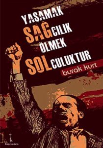 Yaşamak Sağcılık Ölmek Solculuktur                                                                                                                                                                                                                             