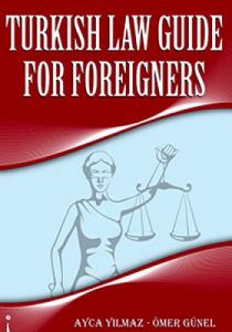 Turkish Law Guide For Foreigners                                                                                                                                                                                                                               