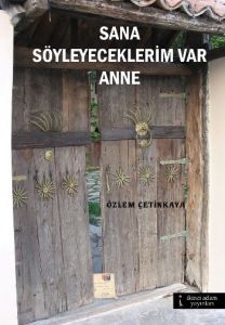 Sana Söyleyeceklerim Var Anne                                                                                                                                                                                                                                  