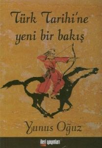 Türk Tarihi'ne Yeni Bir Bakış                                                                                                                                                                                                                                  