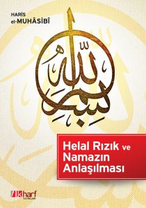 Helal Rızık ve Namazın Anlaşılması                                                                                                                                                                                                                             