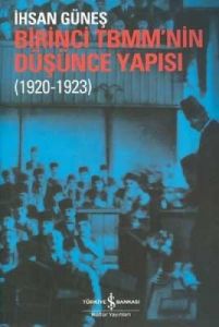 Birinci TBMM'nin Düşünce Yapısı (1920-1923)                                                                                                                                                                                                                    