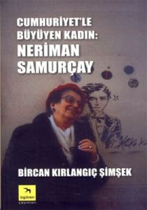 Cumhuriyet'le Büyüyen Kadın: Neriman Samurçay                                                                                                                                                                                                                  