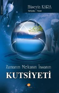 Zamanın Mekanın İnsanın Kutsiyeti                                                                                                                                                                                                                              