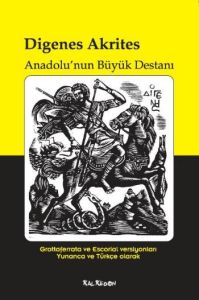 Digenes Akrites - Anadolu'nun Büyük Destanı                                                                                                                                                                                                                    