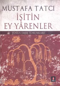 İşitin Ey Yarenler - Yunus Emre Yorumları                                                                                                                                                                                                                      