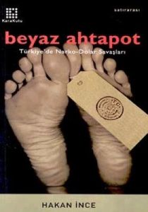 Beyaz Ahtapot Türkiye'de Narko-Dolar Savaşları                                                                                                                                                                                                                 