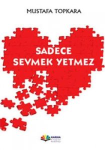 Sadece Sevmek Yetmez                                                                                                                                                                                                                                           