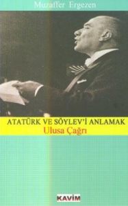 Atatürk Ve Söylev'i Anlamak                                                                                                                                                                                                                                    