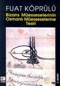 Bizans Müesseselerinin Osmanlı Müesseselerine Tesi                                                                                                                                                                                                             