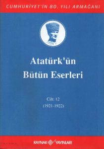 Atatürk'ün Bütün Eserleri Cilt: 12 (1921-1922) (Ci                                                                                                                                                                                                             