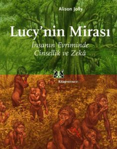 Lucy'nin Mirası İnsanın Evriminde Cinsellik Ve Ze                                                                                                                                                                                                              