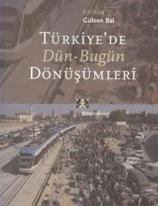 Türkiye'de Dün-Bugün Dönüşümleri                                                                                                                                                                                                                               