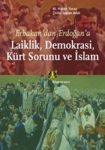 Erbakan'dan Erdoğan'a Laiklik, Demokrasi, Kürt Sor                                                                                                                                                                                                             