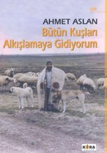 Bütün Kuşları Alkışlamaya Gidiyorum                                                                                                                                                                                                                            