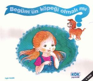 Begüm'ün Köpeği Olmalı mı?                                                                                                                                                                                                                                     