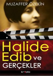 Halide Edib ve Gerçekler                                                                                                                                                                                                                                       