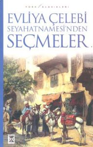 Evliya Çelebi Seyahatnamesi'nden Seçmeler                                                                                                                                                                                                                      