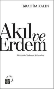 Akıl ve Erdem - Türkiye'nin Toplumsal Muhayyilesi                                                                                                                                                                                                              