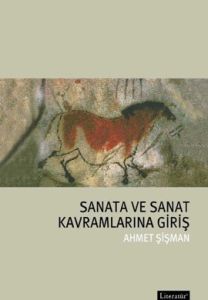 Sanata ve Sanat Kavramlarına Giriş                                                                                                                                                                                                                             