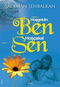 Hoşgeldin Ben Hoşçakal Sen                                                                                                                                                                                                                                     