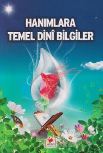 Hanımlara Temel Dini Bilgiler                                                                                                                                                                                                                                  