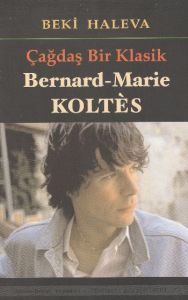 Çağdaş Bir Klasik - Bernard-Marie Koltes                                                                                                                                                                                                                       