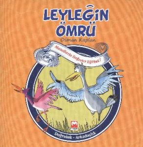 Leyleğin Ömrü - Masallarla Değerler Eğitimi Serisi                                                                                                                                                                                                             