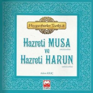 Peygamberler Tarihi 8 - Hazreti Musa ve Hazreti Ha                                                                                                                                                                                                             