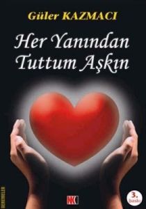 Her Yanından Tuttum Aşkın                                                                                                                                                                                                                                      