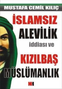 İslamsız Alevilik İddiası ve Kızılbaş Müslümanlık                                                                                                                                                                                                              