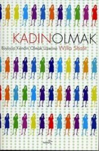 Kadın Olmak: Büyüyüp Kendin Olmak Üzerine                                                                                                                                                                                                                      